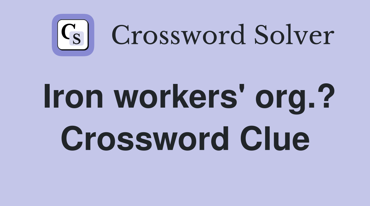 Iron workers' org.? Crossword Clue