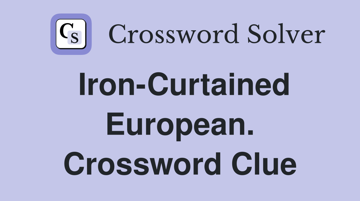 Iron-Curtained European. Crossword Clue