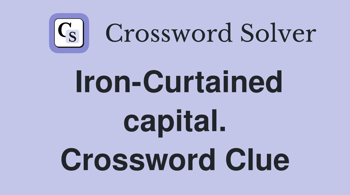 Iron-Curtained capital. Crossword Clue