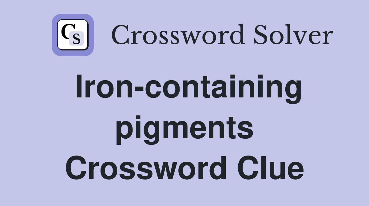 Iron-containing pigments Crossword Clue