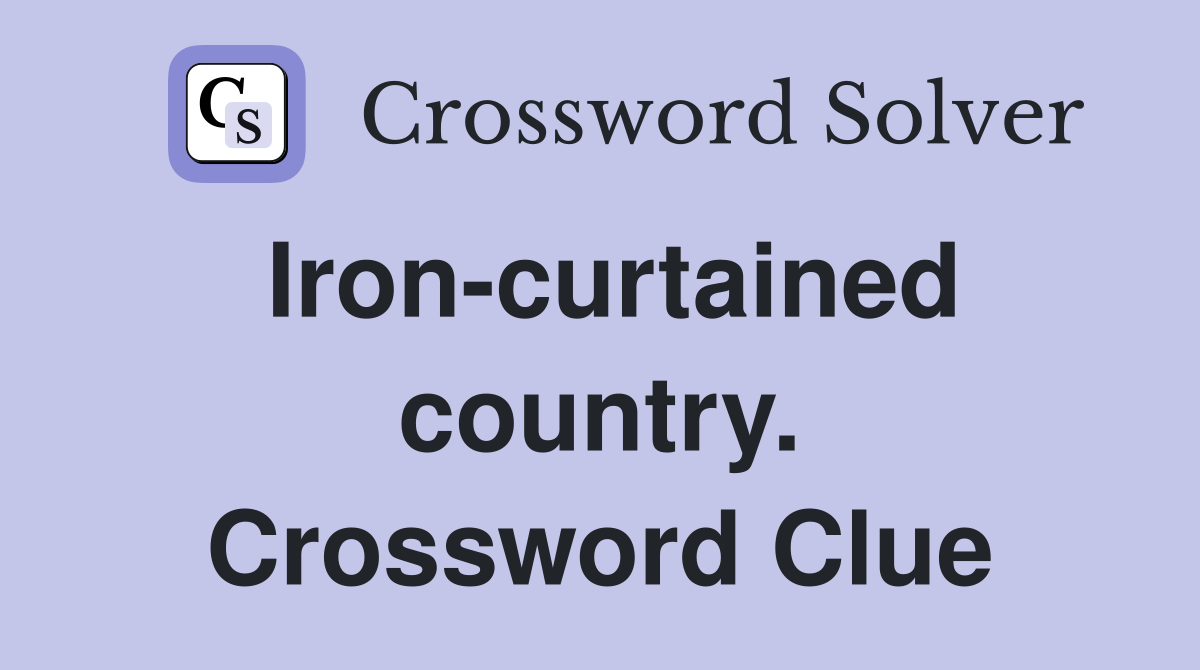 Iron-curtained country. Crossword Clue
