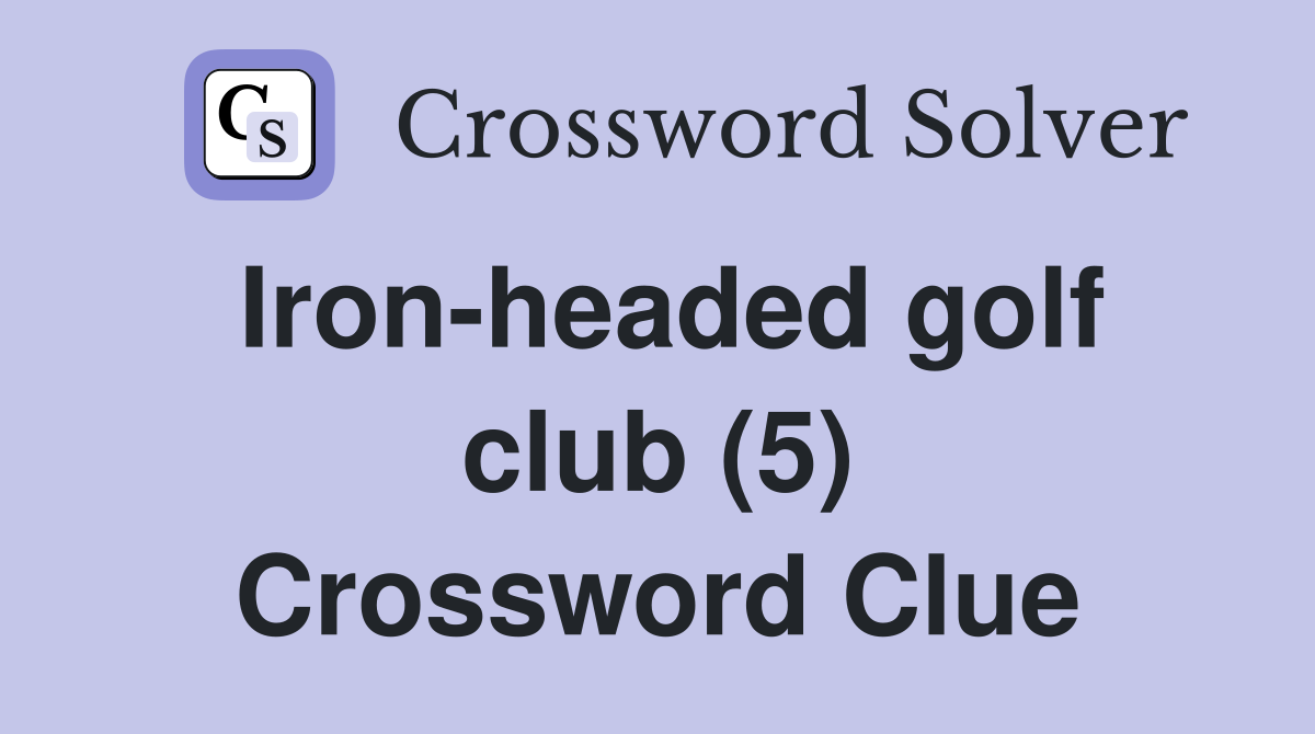 Iron-headed golf club (5) Crossword Clue