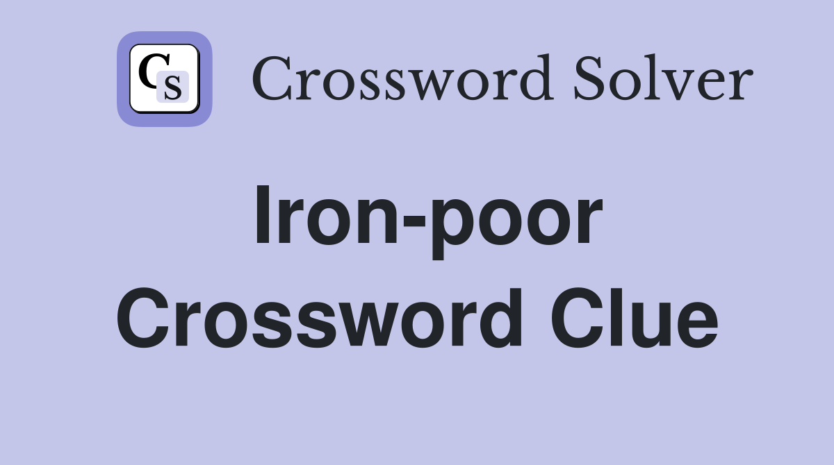Iron-poor Crossword Clue