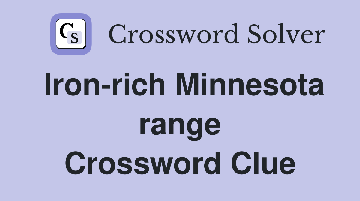 Iron-rich Minnesota range Crossword Clue