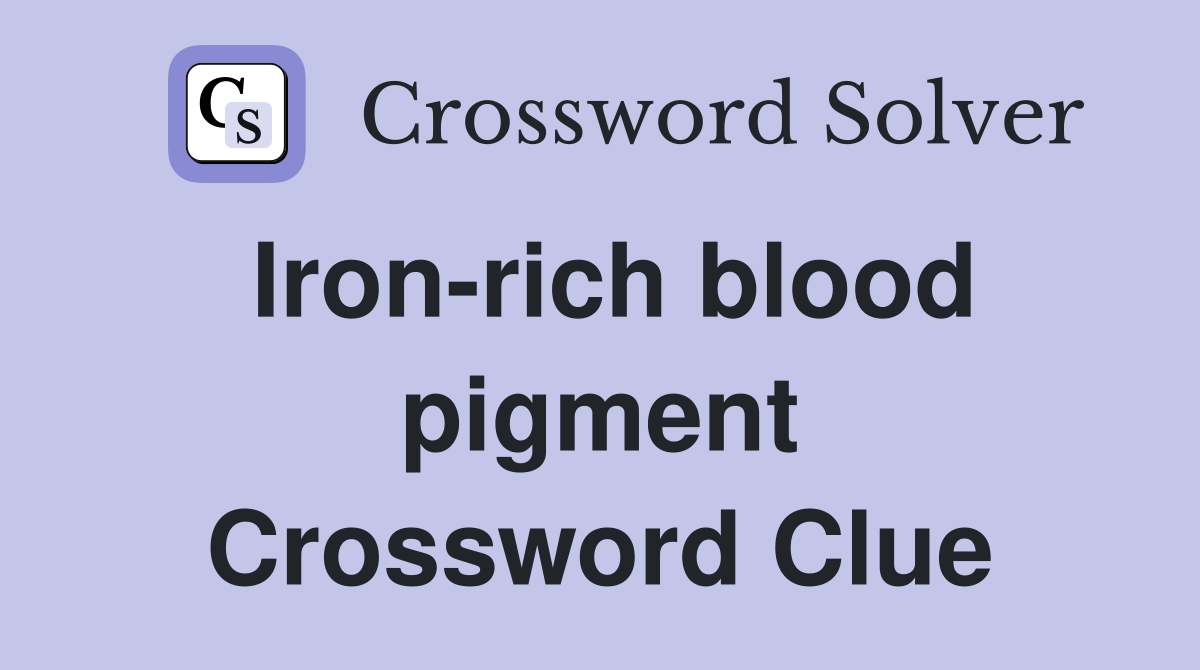 Iron-rich blood pigment Crossword Clue