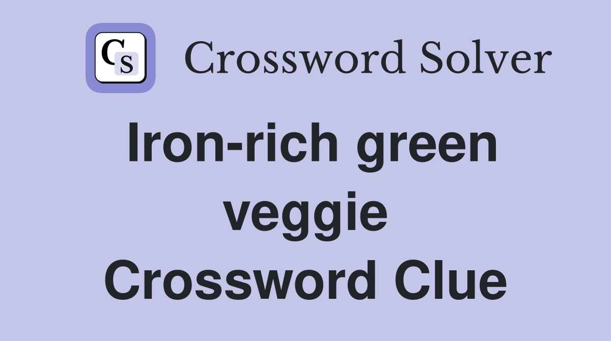 Iron-rich green veggie Crossword Clue