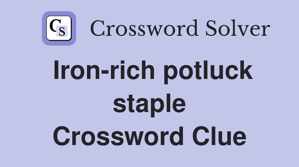 Iron-rich potluck staple Crossword Clue