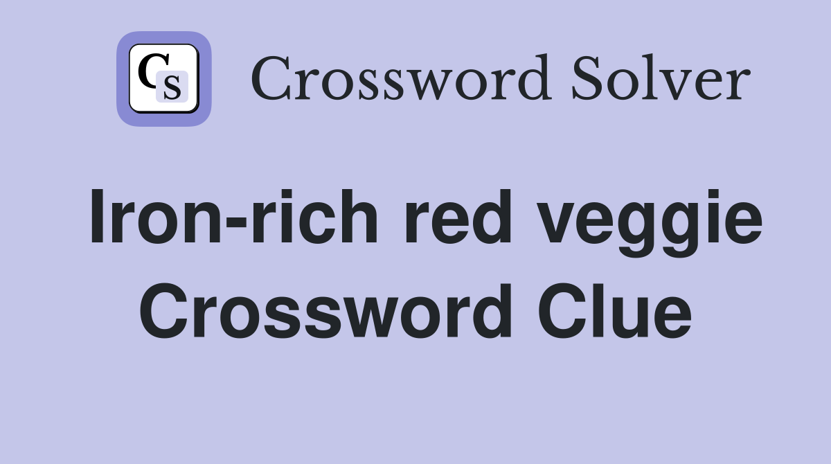 Iron-rich red veggie Crossword Clue