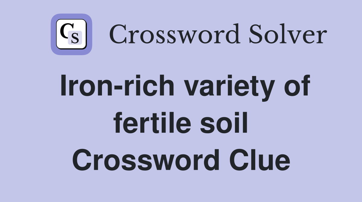 Iron-rich variety of fertile soil Crossword Clue