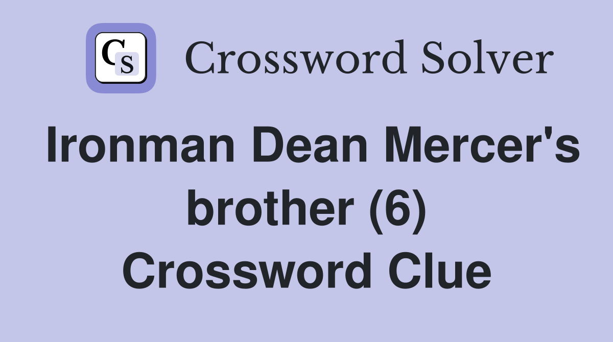 Ironman Dean Mercer's brother (6) Crossword Clue