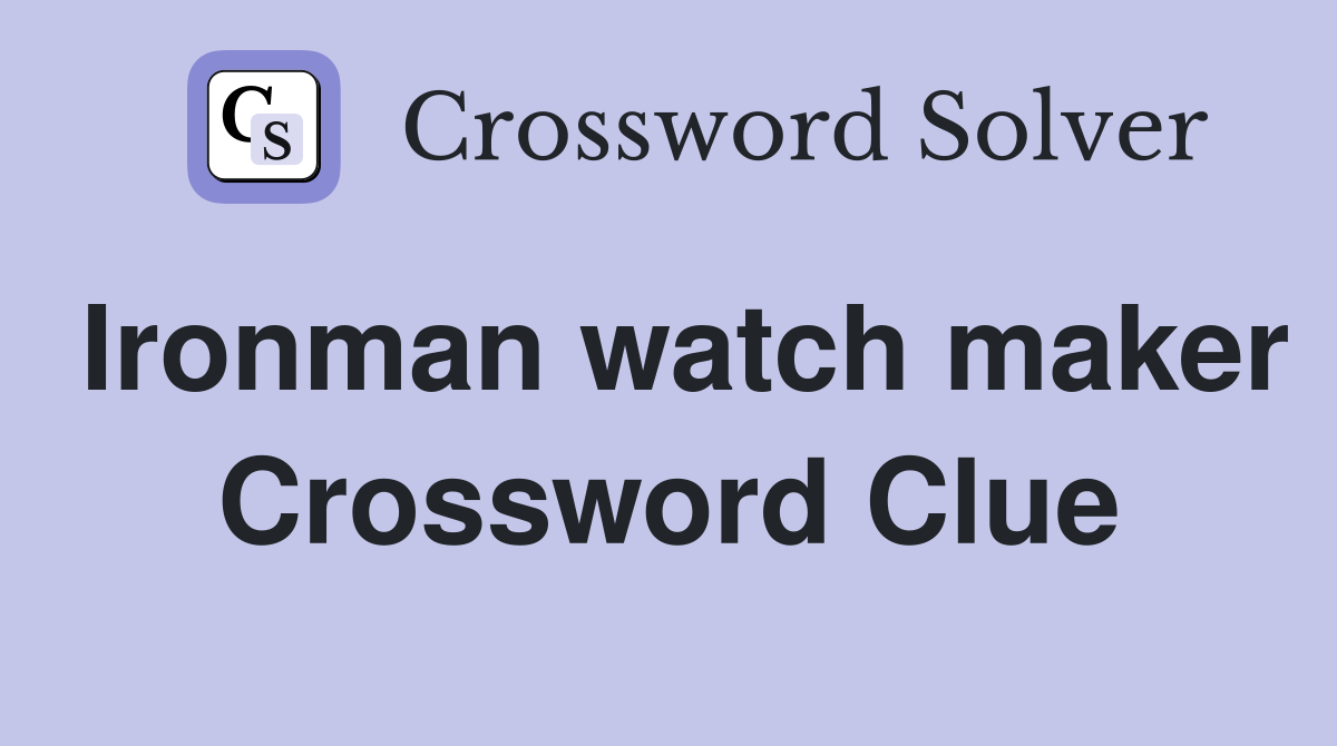 Ironman watch maker Crossword Clue