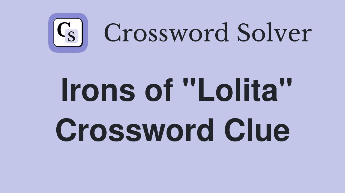 Irons of "Lolita" Crossword Clue