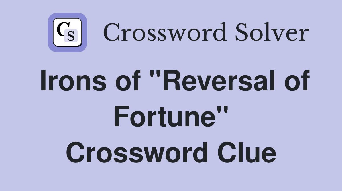 Irons of "Reversal of Fortune" Crossword Clue