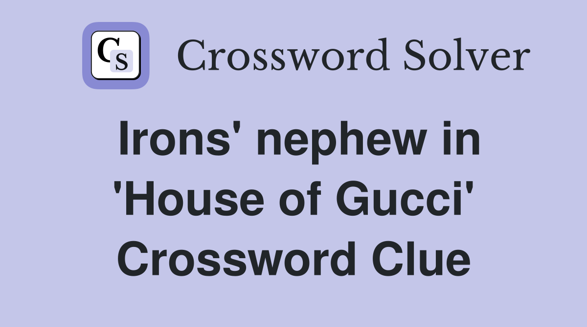 Irons' nephew in 'House of Gucci' Crossword Clue