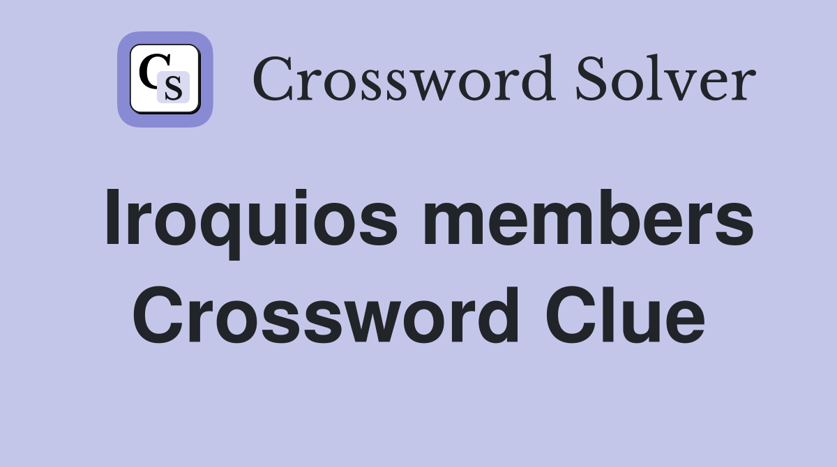 Iroquios members Crossword Clue