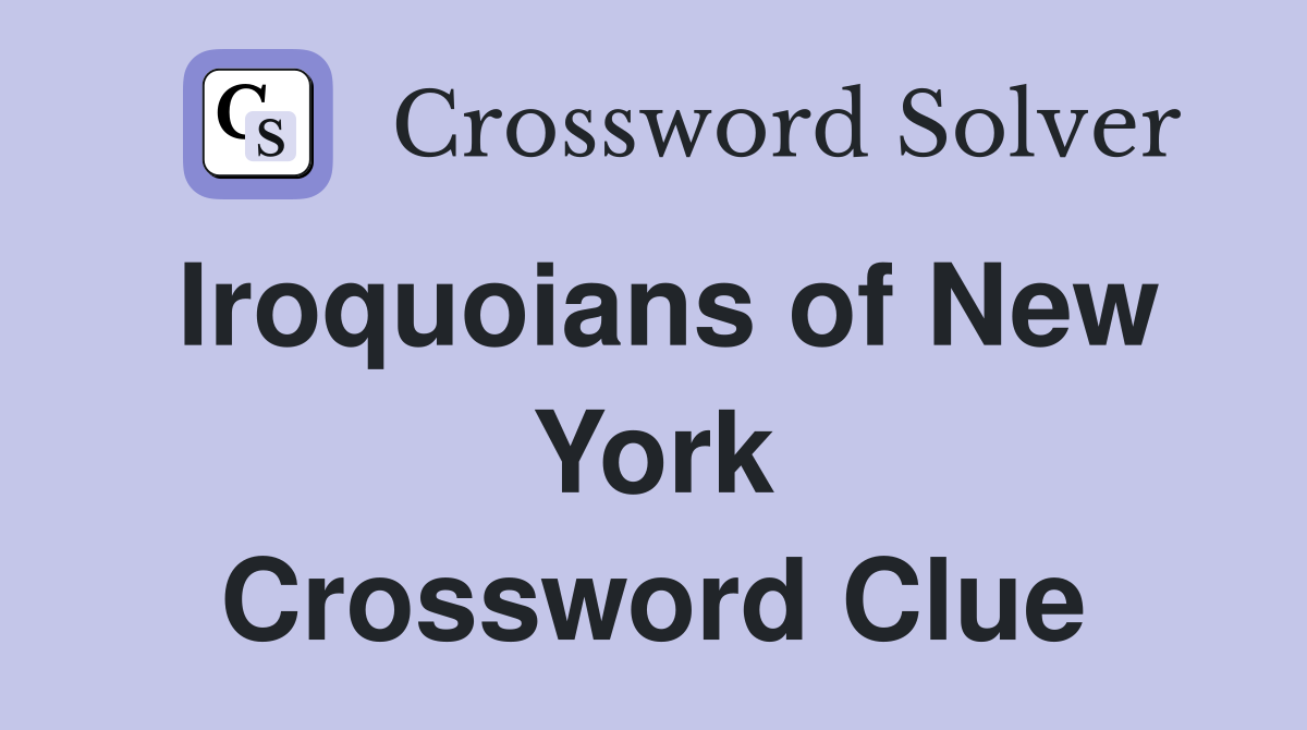 Iroquoians of New York Crossword Clue