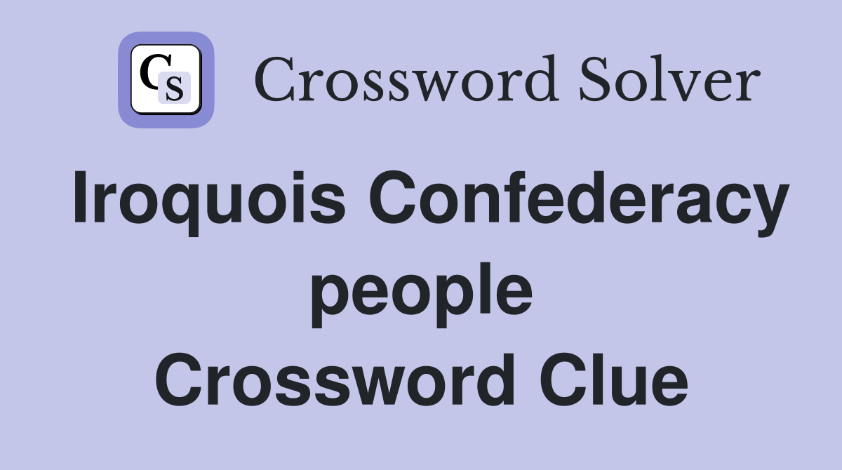 Iroquois Confederacy people Crossword Clue