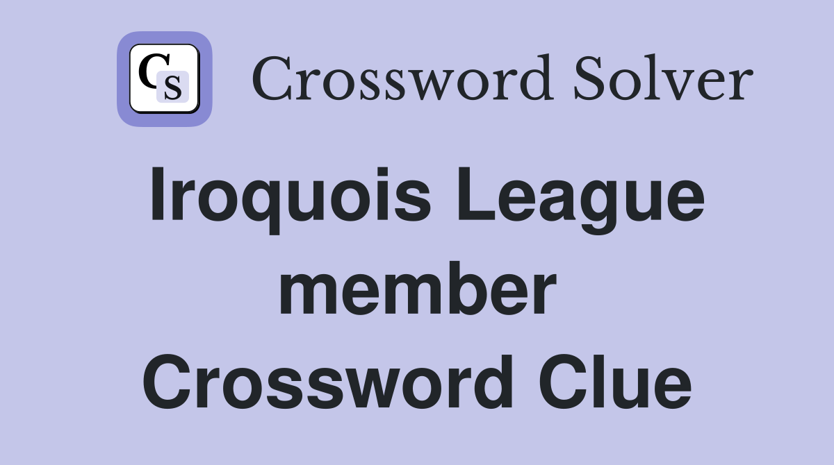 Iroquois League member Crossword Clue