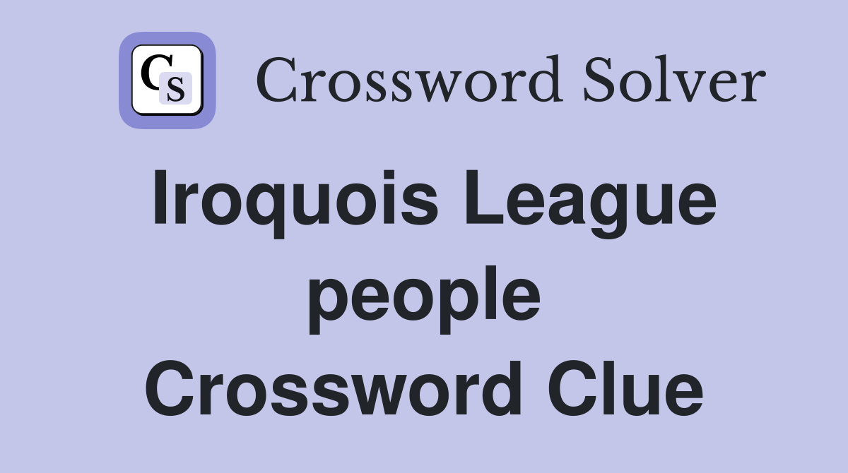 Iroquois League people Crossword Clue