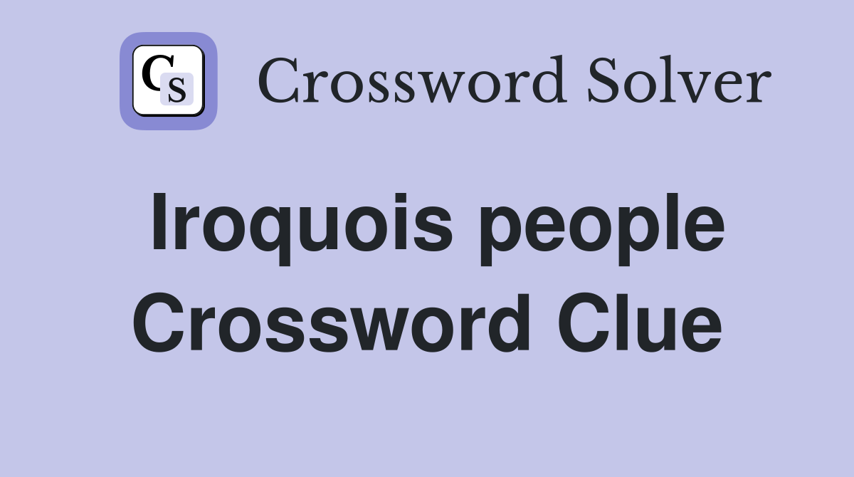 Iroquois people Crossword Clue