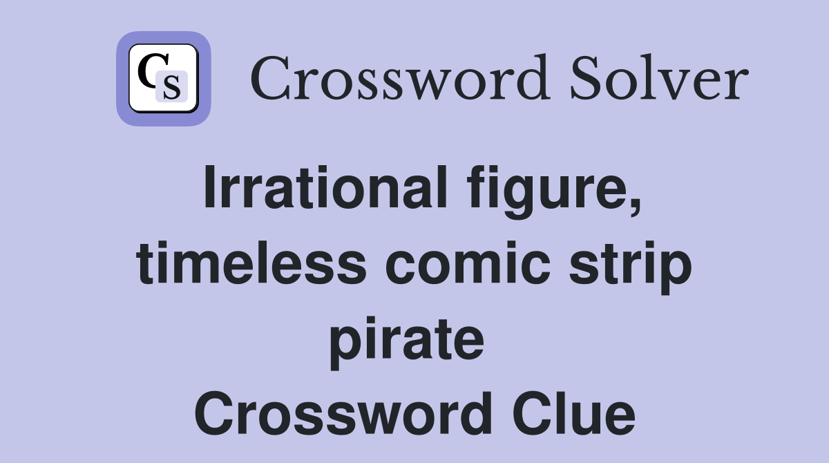 Irrational figure, timeless comic strip pirate  Crossword Clue