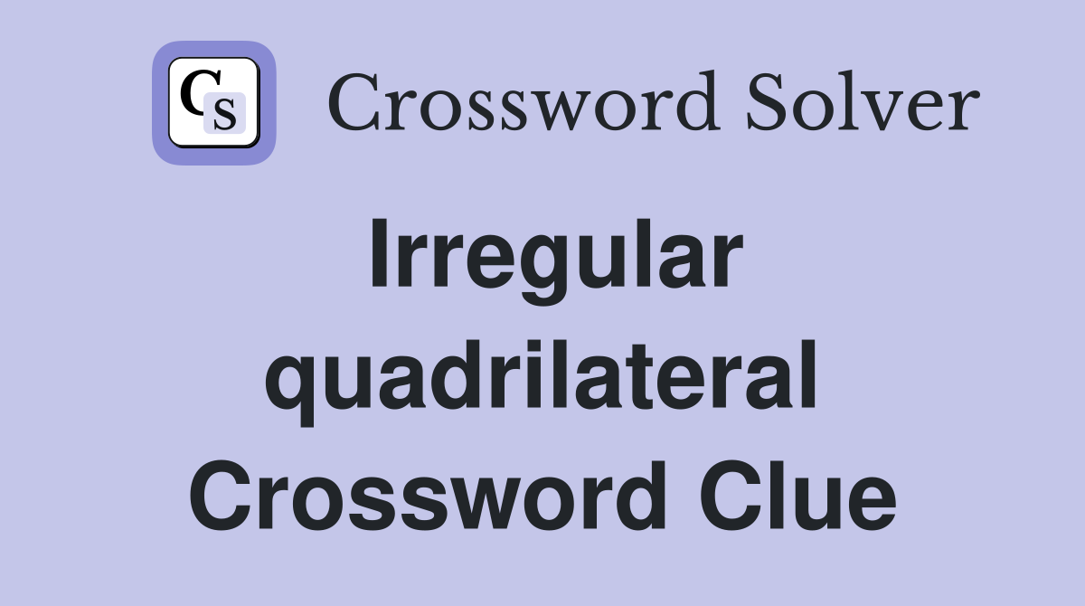 Irregular quadrilateral Crossword Clue