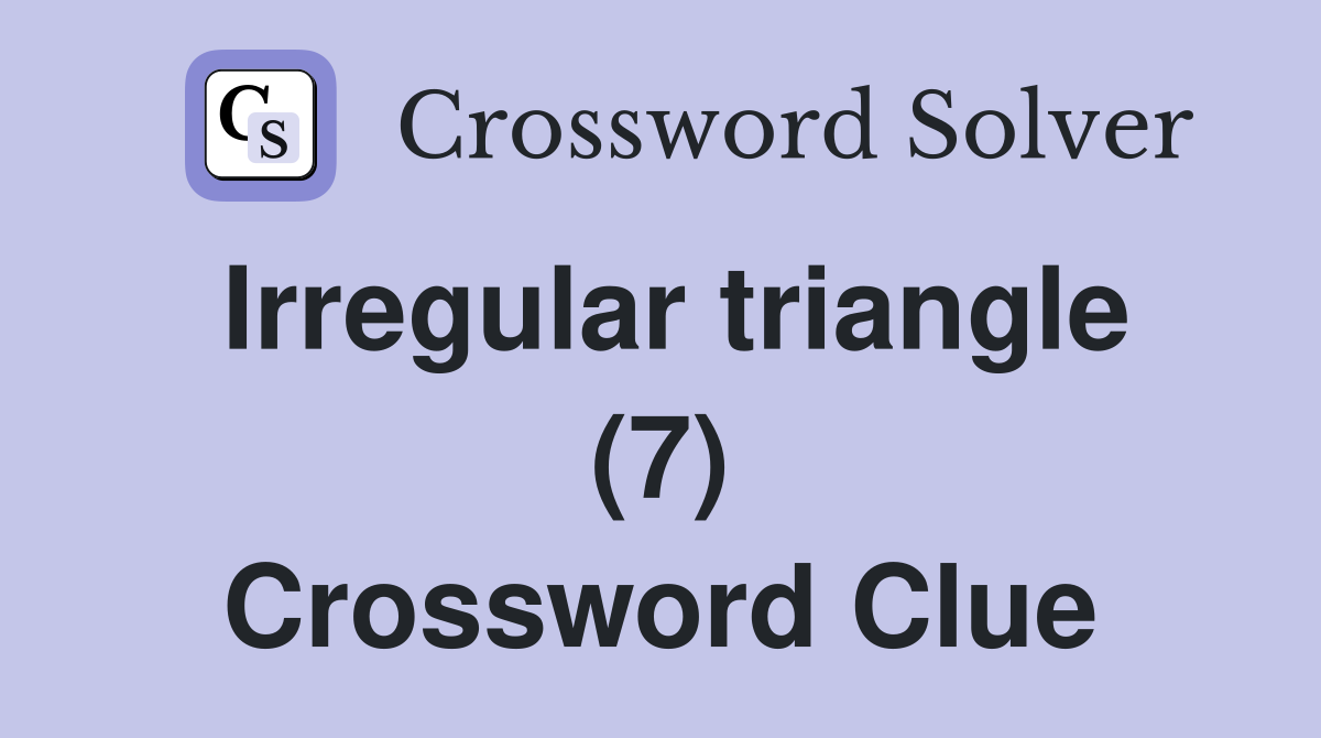 Irregular triangle (7) Crossword Clue