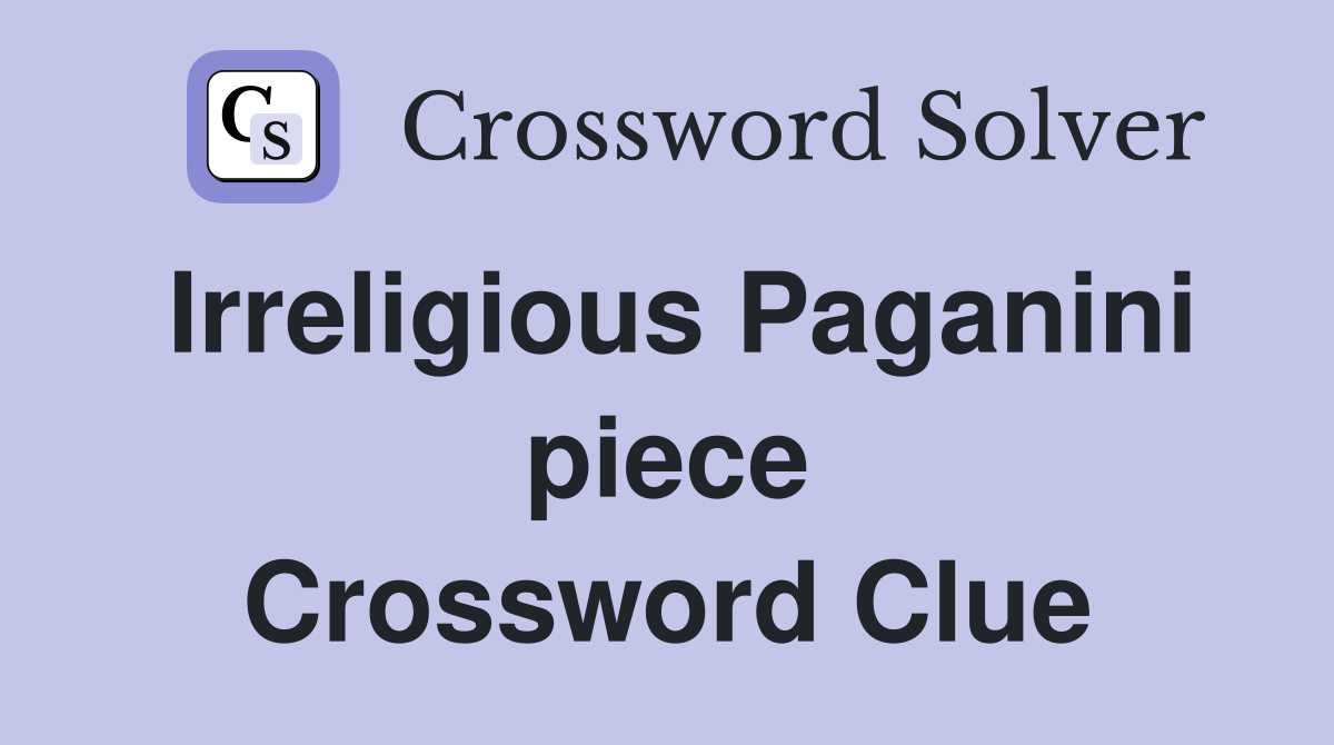 Irreligious Paganini piece Crossword Clue