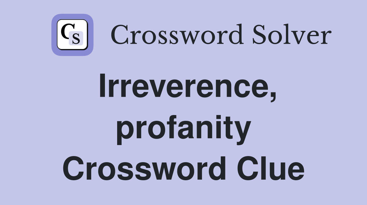 Irreverence, profanity Crossword Clue