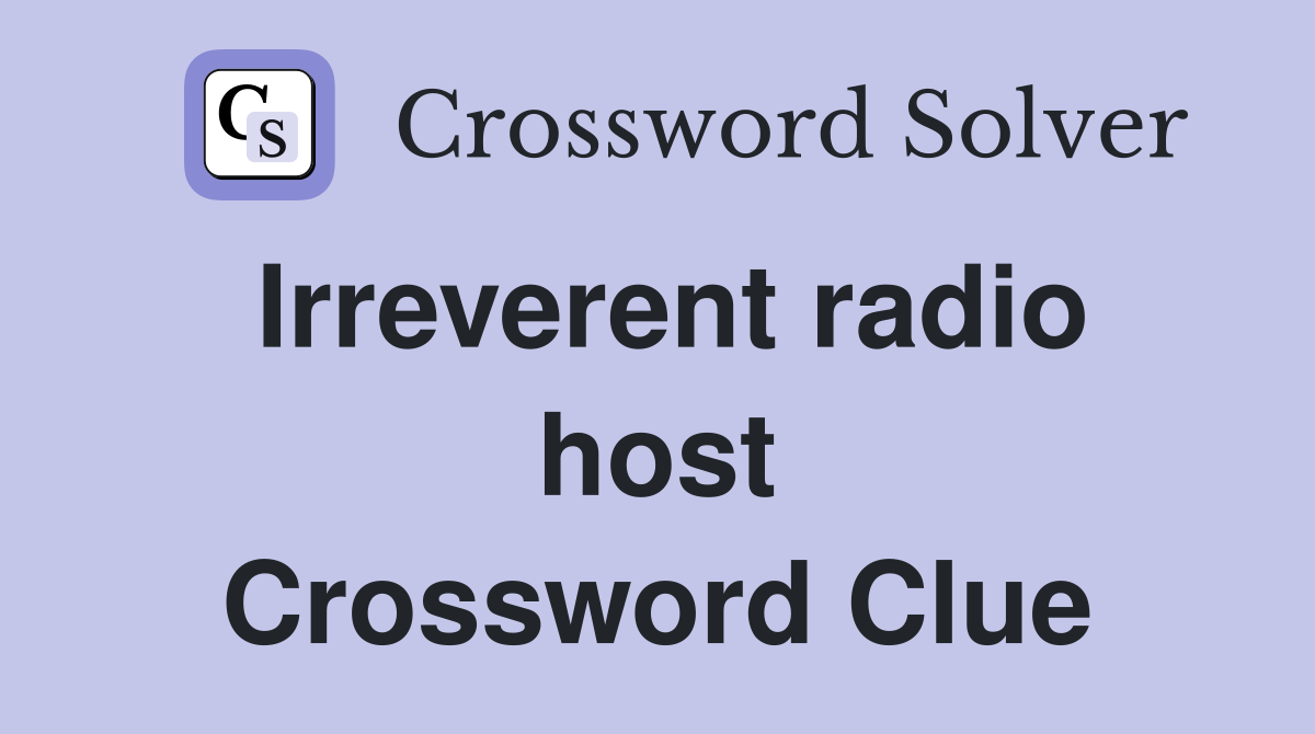 Irreverent radio host Crossword Clue