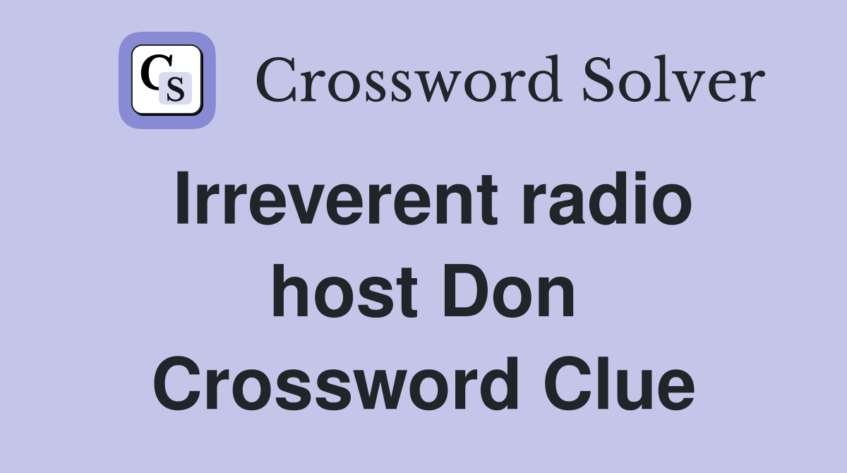 Irreverent radio host Don Crossword Clue