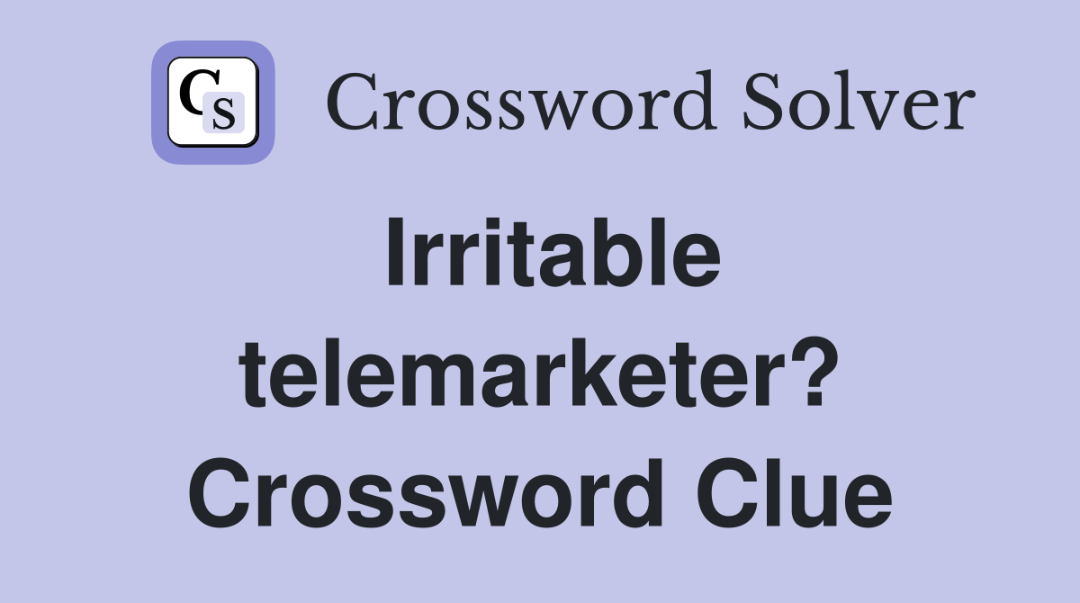 Irritable telemarketer? Crossword Clue