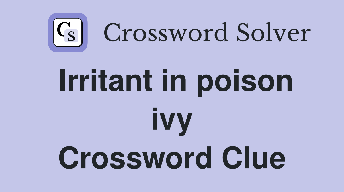 Irritant in poison ivy Crossword Clue