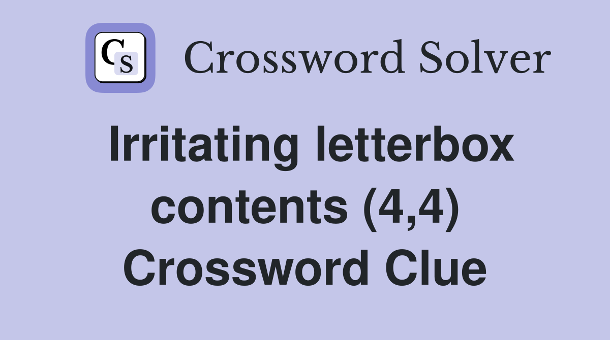Irritating letterbox contents (4,4) Crossword Clue