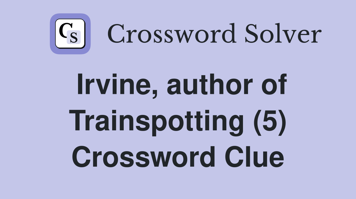 Irvine, author of Trainspotting (5) Crossword Clue