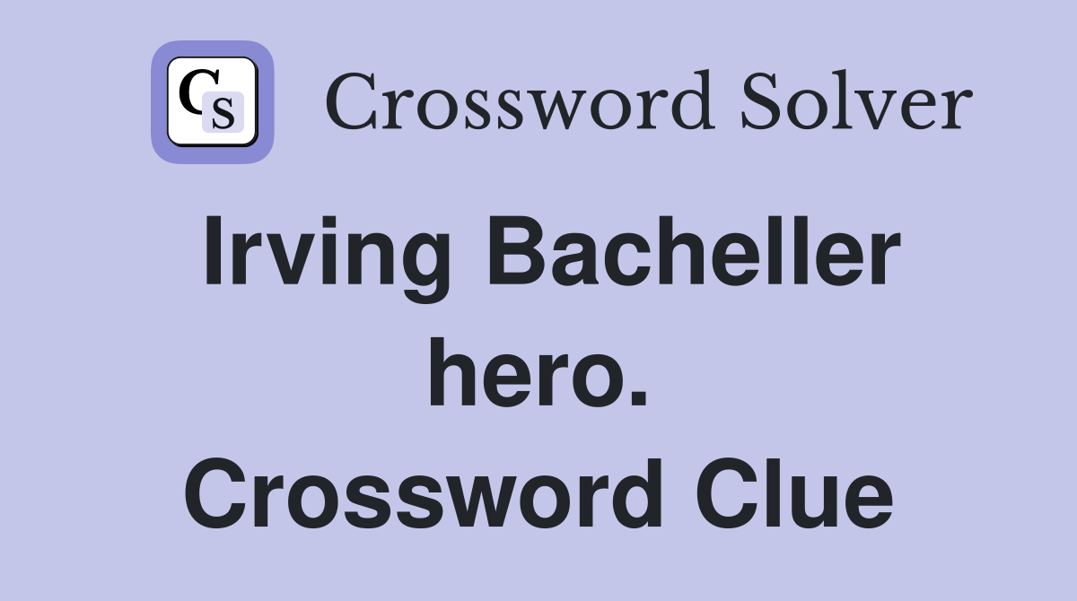 Irving Bacheller hero. Crossword Clue