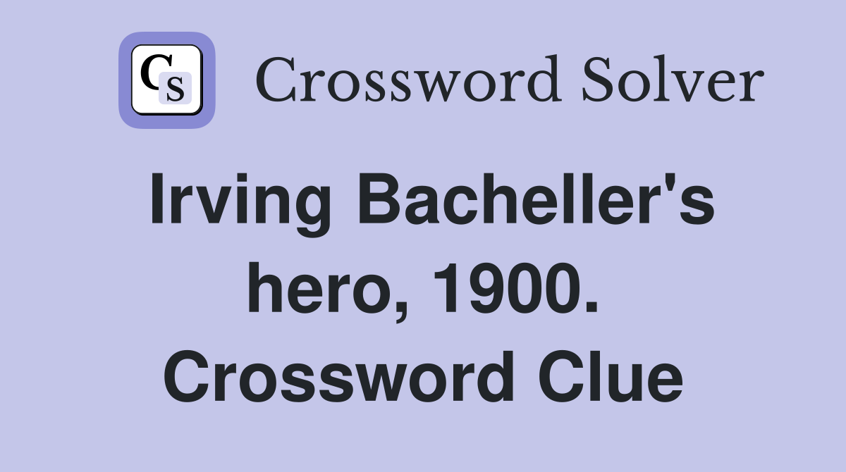 Irving Bacheller's hero, 1900. Crossword Clue
