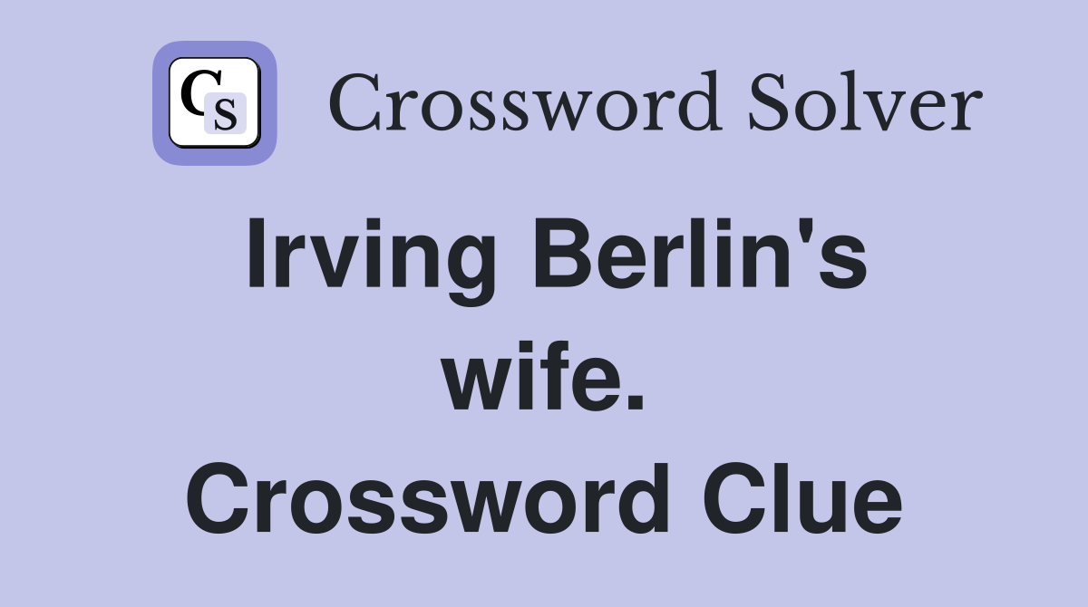 Irving Berlin's wife. Crossword Clue