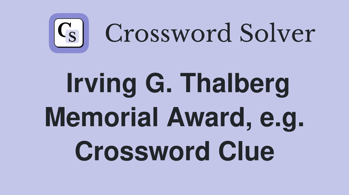 Irving G. Thalberg Memorial Award, e.g. Crossword Clue