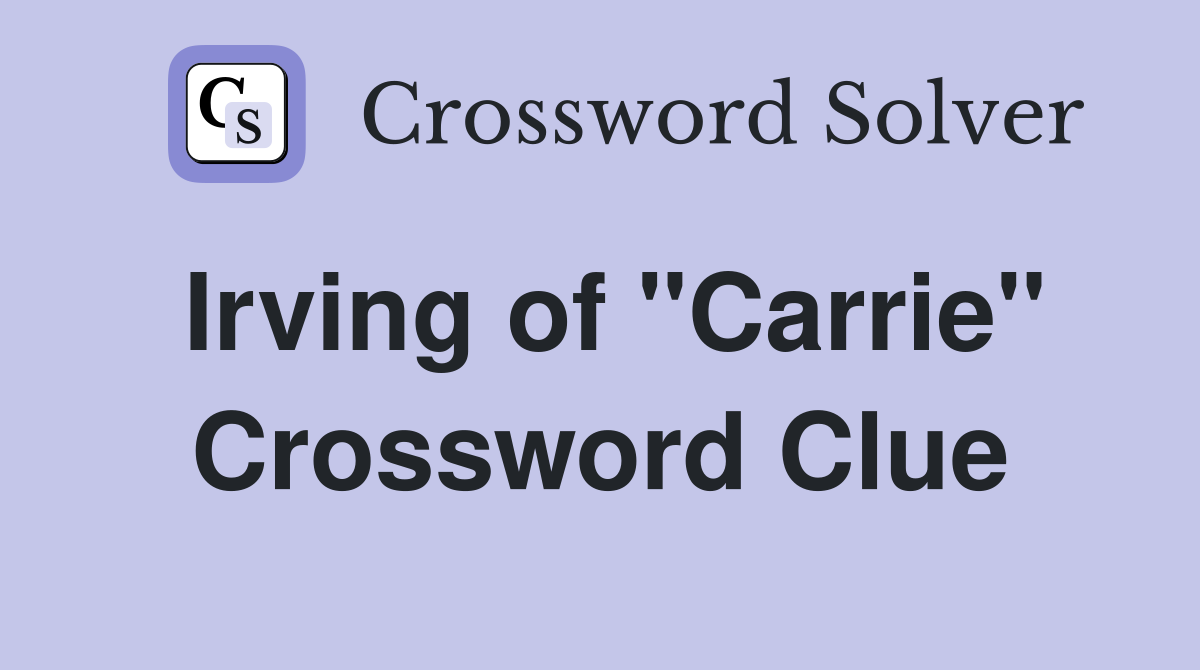 Irving of "Carrie" Crossword Clue