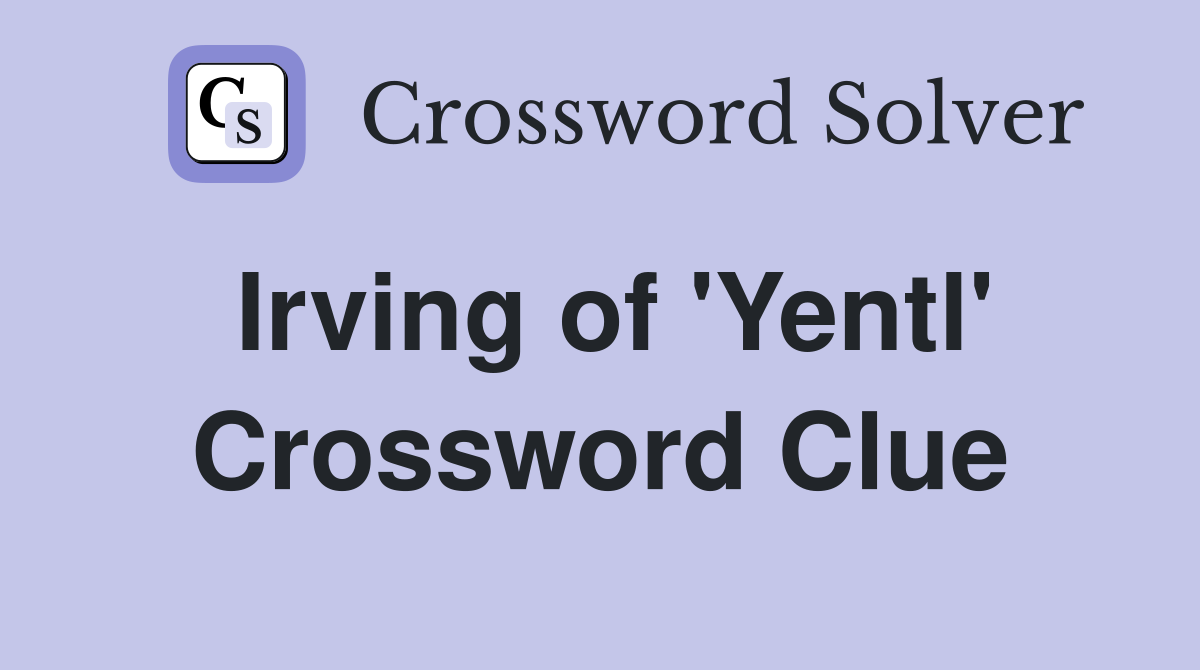 Irving of 'Yentl' Crossword Clue
