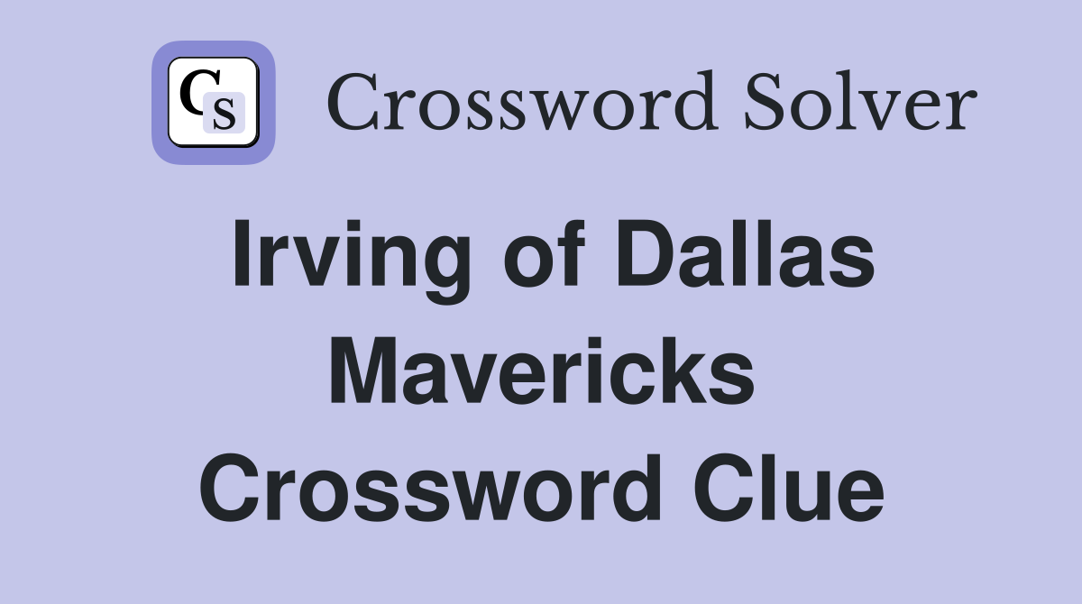 Irving of Dallas Mavericks Crossword Clue