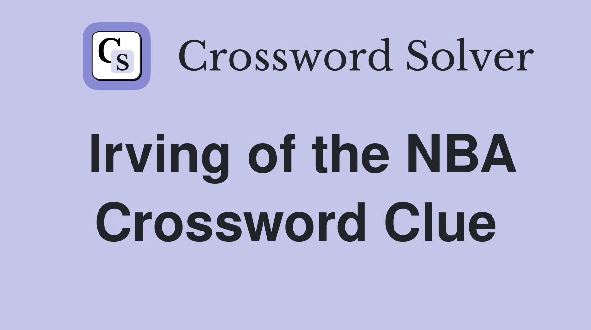 Irving of the NBA Crossword Clue