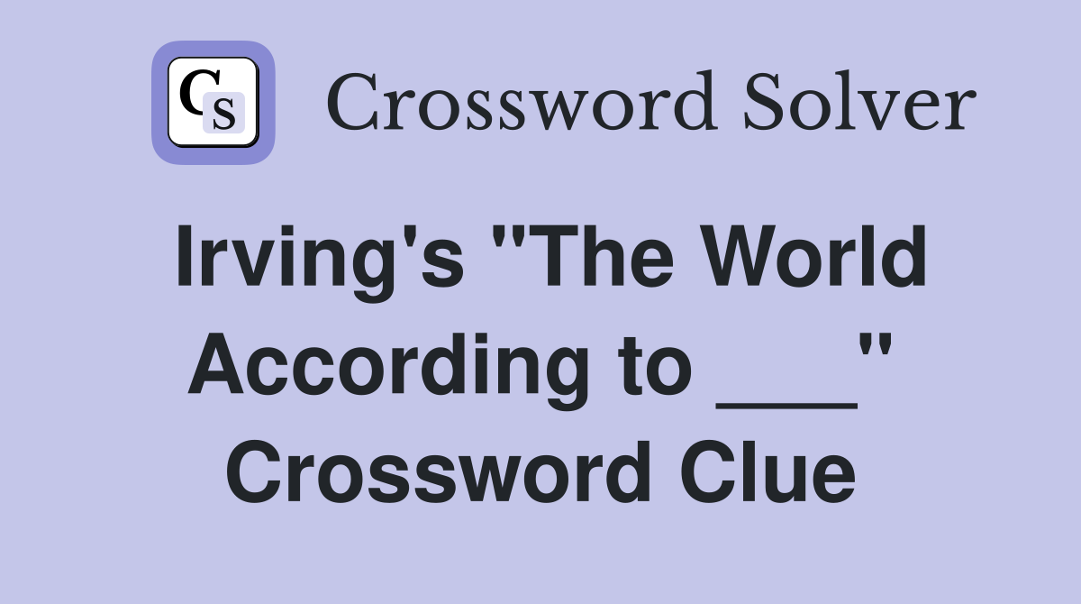 Irving's "The World According to ___" Crossword Clue