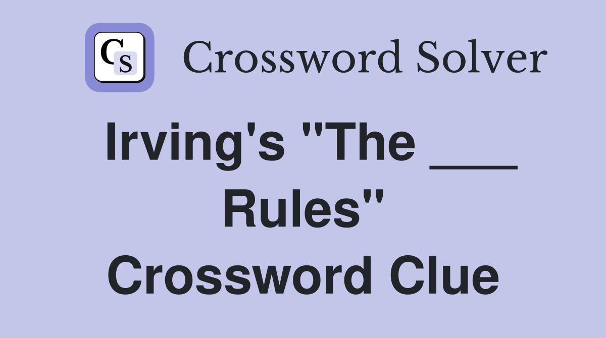 Irving's "The ___ Rules" Crossword Clue