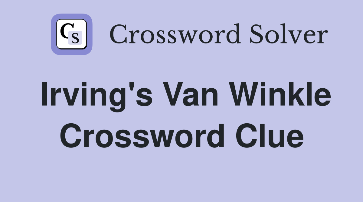 Irving's Van Winkle Crossword Clue