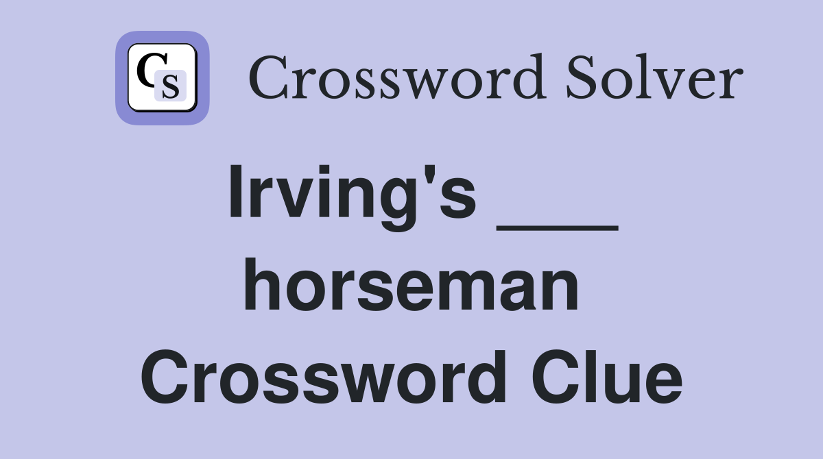 Irving's ___ horseman Crossword Clue