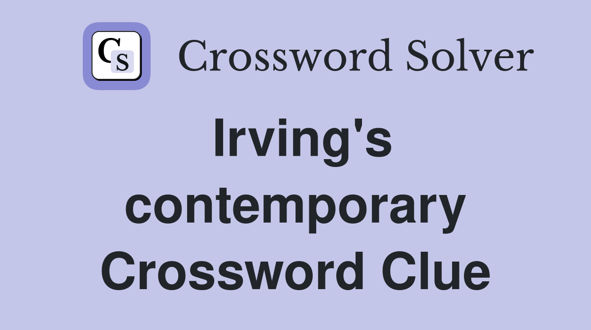Irving's contemporary Crossword Clue