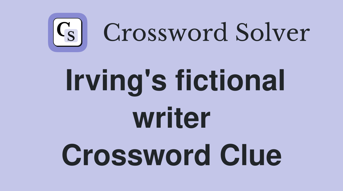 Irving's fictional writer Crossword Clue