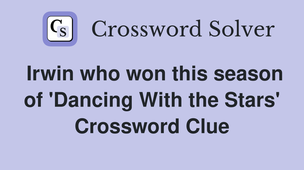 Irwin who won this season of 'Dancing With the Stars' Crossword Clue